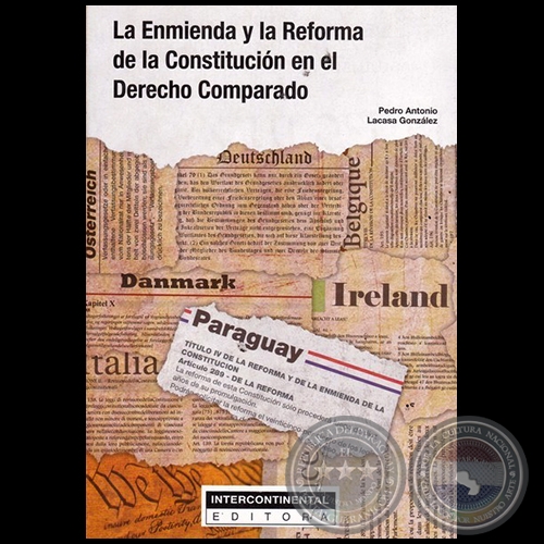 LA ENMIENDA Y LA REFORMA DE LA CONSTITUCIÓN EN EL DERECHO COMPARADO - Autor: PEDRO ANTONIO LACASA GONZÁLEZ - Año 2017
